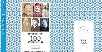İstanbul'un tarihine geçen 100 eğitimcinin…